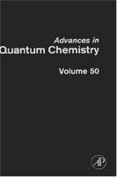 Advances in Quantum Chemistry, Volume 50: Response Theory and Molecular Properties 0120348500 Book Cover