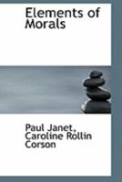 Elements of Morals 0554984954 Book Cover