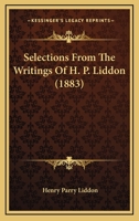 Selections From The Writings Of H. P. Liddon 1164931830 Book Cover