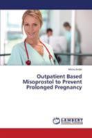 Outpatient Based Misoprostol to Prevent Prolonged Pregnancy 3659413542 Book Cover