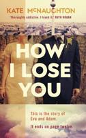 How I Lose You 1784162663 Book Cover