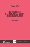 LE 20 DÉCEMBRE 1848 ET SA CÉLÉBRATION À LA RÉUNION :: DU DÉNI À LA RÉHABILITATION (1848-1980) (French Edition) 2747500918 Book Cover
