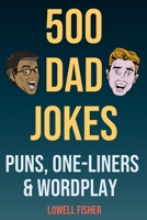 500 Dad Jokes Puns One-Liners and Wordplay: Terribly Good Dad Jokes (Gifts For Dad) 1095275577 Book Cover