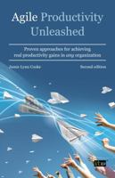 Agile Productivity Unleashed: Proven Approaches for Achieving Real Productivity Gains in Any Organization 1849285632 Book Cover