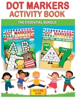 Dot Markers Activity Book -The Essential bundle (2 BOOKS IN 1): Learn the Alphabet, Shapes and Numbers by Do a Dot Coloring Book -Art Paint Daubers for Toddlers, Preschool, Boys and Girls 1801691711 Book Cover