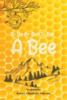 To Be Or Not To Be A Bee 1088133665 Book Cover