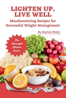 LIGHTEN UP, LIVE WELL: Mouthwatering Recipes for Successful Weight Management B0CF4CXVC9 Book Cover