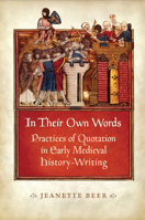 In Their Own Words: Practices of Quotation in Early Medieval History-Writing 144264754X Book Cover