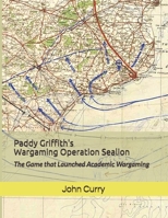 Paddy Griffith’s Wargaming Operation Sealion (1940): The Game that Launched Academic Wargaming B095M1MNTB Book Cover