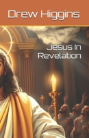 Jesus In Revelation (Jesus In Genesis) B0FBGR3BQZ Book Cover