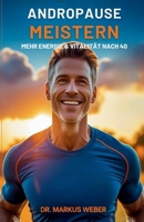 Andropause Meistern: Mehr Energie & Vitalität nach 40 (German Edition) B0FMK2SM1T Book Cover