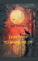 Dont try to wake me up (Prose Eng) B0G7XZM2XF Book Cover