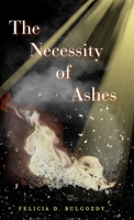 The Necessity of Ashes B0FNWG91NB Book Cover
