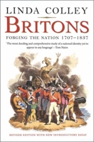 Britons: Forging the Nation, 1707-1837 0300057377 Book Cover