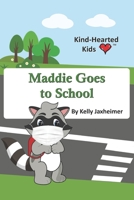 Kind-Hearted Kids: Maddie Goes to School B08NDZ1FZ6 Book Cover