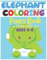 Elephant Coloring Pages Book Easy For Toddlers (Ages 4-8): Easy Coloring Book Pages Gift for Toddlers, Boy and Girls ( Elephant Animal ) / Pages 60 bl B08TQ7DRNX Book Cover