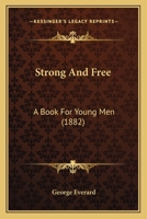 Strong Free: A Book for Young Men (Classic Reprint) 1120715970 Book Cover
