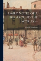 Daily Notes of a Trip Around the World. -- 101460138X Book Cover