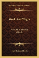 Work And Wages: Or Life In Service 1166587762 Book Cover