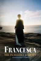Francesca: The Incredible Journey 1093315806 Book Cover