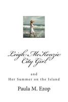 Leigh McKenzie - City Girl: and Her Summer on the Island 1502994534 Book Cover