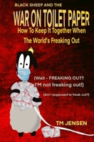 Black Sheep and the War on Toilet Paper: How to Keep It Together When the World's Freaking Out B0892HRS4J Book Cover