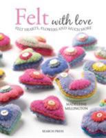 Felt with Love: Felt Hearts, Flowers and Much More 1844487695 Book Cover