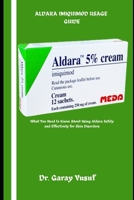 ALDARA IMIQUIMOD USAGE GUIDE: What You Need to Know About Using Aldara Safely and Effectively for Skin Disorders B0DR78B3JM Book Cover