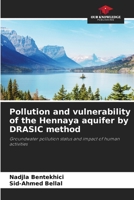 Pollution and vulnerability of the Hennaya aquifer by DRASIC method 6204180495 Book Cover