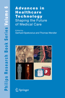 Advances in Healthcare Technology: Shaping the Future of Medical Care (Philips Research Book Series) 140204383X Book Cover