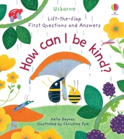 Lift-the-Flap First Questions and Answers: How Can I Be Kind? 1805071599 Book Cover