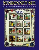 Sunbonnet Sue: All Through the Year 1564770583 Book Cover