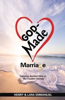 God-Made Marriage: Enjoying Marital Bliss as the Creator Intends 0578214601 Book Cover