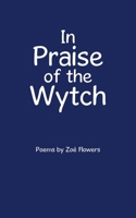 In Praise of the Wytch 1982261854 Book Cover