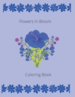 Flowers in Bloom Coloring Book B09QFB9CTC Book Cover