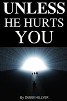 Unless He Hurts You: When Faith And Courage Are All You Have Left B092P6WKLW Book Cover