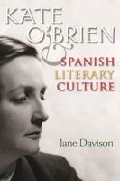 Kate O'Brien and Spanish Literary Culture 0815635354 Book Cover