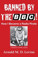 Banned By The BBC!: How I Became a Radio Pirate 1735807486 Book Cover