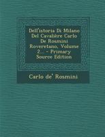 Dell'istoria Di Milano Del Cavalière Carlo De Rosmini Roveretano, Volume 2... 1020545313 Book Cover