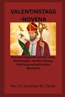 VALENTINSTAGS-NOVENA: Eine neuntägige Novene für Liebe, Beziehungen, Familie, Heilung, Hoffnung und spirituelles Wachstum B0GMD29GG1 Book Cover