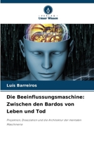 Die Beeinflussungsmaschine: Zwischen den Bardos von Leben und Tod (German Edition) 6209834779 Book Cover