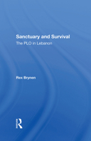 Sanctuary and Survival: The PLO in Lebanon (Westview Special Studies on the Middle East) 0367286564 Book Cover