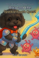Otto's Everyday Adventures: Otto and the Sparkle Tooth Quest B0GMZY5CRZ Book Cover