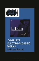 Douglas Lilburn’s Complete Electro-Acoustic Works (33 1/3 Oceania) B0H6QYSTJ7 Book Cover