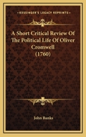 A Short Critical Review Of The Political Life Of Oliver Cromwell 116454893X Book Cover