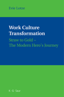 Work Culture Transformation: Straw To Gold - The Modern Hero's Journey 3598116373 Book Cover