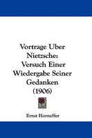 Vortrage Uber Nietzsche: Versuch Einer Wiedergabe Seiner Gedanken 1104524244 Book Cover