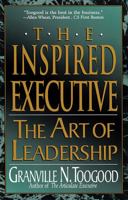 The Inspired Executive: The Art of Leadership 0786705795 Book Cover