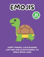Hoppy Friends, Cold-Blooded Critters and Ocean Buddies: An Emoji Image Guide B0F1DKJ47F Book Cover