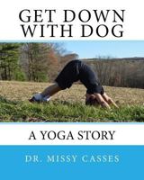 Get Down with Dog 1507785267 Book Cover